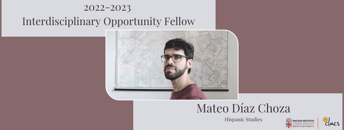 2022-2023 Interdisciplinary Opportunity Fellow Mateo Díaz Choza