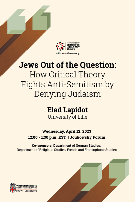 Elad Lapidot Lecture on Jews out of the Question: How Critical Theory Fights Anti-Semitism by Denying Judaism on April 12 at 12pm ET 
