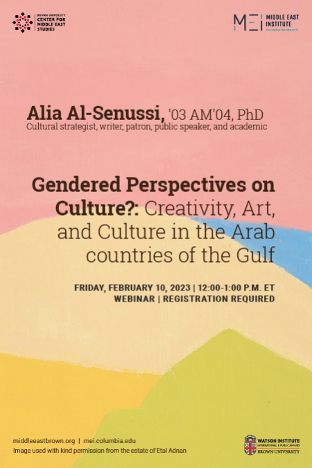 "Gendered Perspectives on Culture?: Creativity, Art and Culture in the Arab countries of the Gulf." Alia Al-Senussi. The event is on Friday, February 10 at noon online 